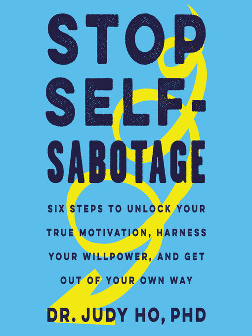 Title details for Stop Self-Sabotage by Judy Ho, PhD - Wait list